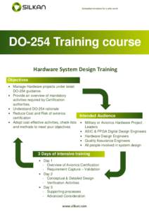 DO-254 Training course Hardware System Design Training Objectives  Manage Hardware projects under latest DO-254 guidance.  Provide an overview of mandatory