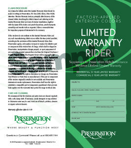 CLAIMS PROCEDURE Any claims for defects under this Limited Warranty Rider should be made in writing to Preservation, P.O. Box 2010, Akron, Ohio 44309, Attention: Window Warranty Services, promptly after discovery of the 