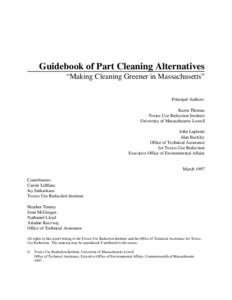 Guidebook of Part Cleaning Alternatives “Making Cleaning Greener in Massachusetts” Principal Authors: Karen Thomas Toxics Use Reduction Institute University of Massachusetts Lowell