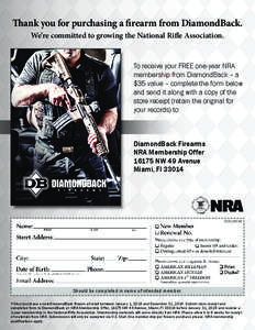 Thank you for purchasing a firearm from DiamondBack. We’re committed to growing the National Rifle Association. To receive your FREE one-year NRA membership from DiamondBack – a $35 value – complete the form below