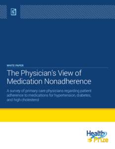 White Paper  The Physician’s View of Medication Nonadherence A survey of primary care physicians regarding patient adherence to medications for hypertension, diabetes,