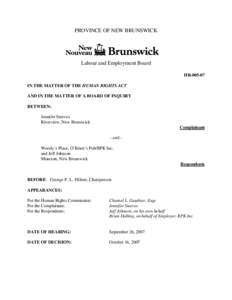 PROVINCE OF NEW BRUNSWICK  Labour and Employment Board HR[removed]IN THE MATTER OF THE HUMAN RIGHTS ACT AND IN THE MATTER OF A BOARD OF INQUIRY