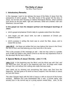 The Deity of Jesus Ken Birks, Pastor/Teacher I. Introductory Remarks. In this message I want to too address the issue of the Deity of Jesus from the perspective of John’s gospel. The other books of the gospel tell the 