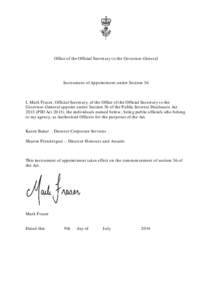 Office of the Official Secretary to the Governor-General  Instrument of Appointment under Section 36 I, Mark Fraser, Official Secretary, of the Office of the Official Secretary to the Governor-General appoint under Secti