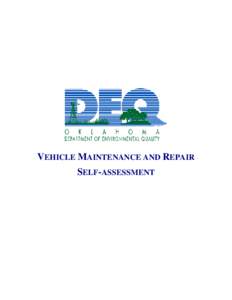 VEHICLE MAINTENANCE AND REPAIR SELF-ASSESSMENT VEHICLE MAINTENANCE AND REPAIR SELF-ASSESSMENT This self-assessment worksheet can help you start an environmentally responsible program at your business. Information that y