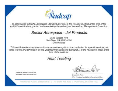 In accordance with SAE Aerospace Standard AS7003, to the revision in effect at the time of the audit,this certificate is granted and awarded by the authority of the Nadcap Management Council to: Senior Aerospace - Jet Pr