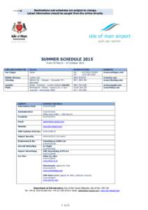 Destinations and schedules are subject to change. Latest information should be sought from the airline directly . SUMMER SCHEDULE 2015 From 29 March – 24 October 2015 AIRLINE/OPERATOR