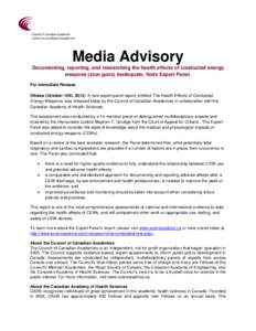 Media Advisory Documenting, reporting, and researching the health effects of conducted energy weapons (stun guns) inadequate, finds Expert Panel. For Immediate Release Ottawa (October 15th, 2013) A new expert panel repor