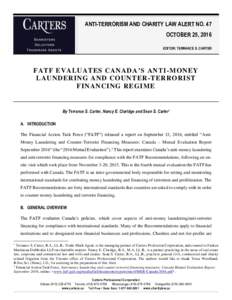 ANTI-TERRORISM AND CHARITY LAW ALERT NO. 47 OCTOBER 25, 2016 EDITOR: TERRANCE S. CARTER FATF EVALUATES CANAD A’S ANTI-MONEY LAUNDERING AND COUNT ER-TERRORIST