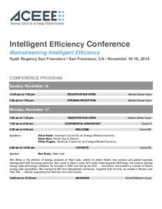 Intelligent Efficiency Conference Mainstreaming Intelligent Efficiency Hyatt Regency San Francisco • San Francisco, CA • November 16-18, 2014 CONFERENCE PROGRAM Sunday, November 16