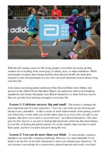 With the fall running season in full swing, people everywhere are lacing up their sneakers for everything from casual jogs, to charity races, to major marathons. While most people recognize that running benefits their ph