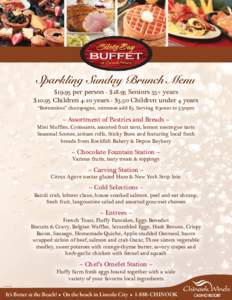 Sparkling Sunday Brunch Menu $19.95 per person - $18.95 Seniors 55+ years $10.95 Children 4-10 years - $3.50 Children under 4 years “Bottomless” champagne, mimosas add $5. Serving 8:30am to 3:30pm  ~ Assortment of Pa