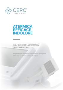 ATERMICA EFFICACE INDOLORE NON RICHIEDE LA PRESENZA DELL’OPERATORE Progettata per accelerare il processo di guarigione