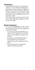 Introduction EURANDOM was founded as an international institute on June 30, 1997 by the Netherlands Organisation for Scientific Research (NWO) and Eindhoven University of Technology (TU/e) and has been operational since 