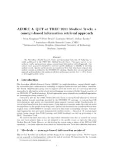 AEHRC & QUT at TREC 2011 Medical Track: a concept-based information retrieval approach Bevan Koopman1,2∗, Peter Bruza2 , Laurianne Sitbon2 , Michael Lawley1 1  2