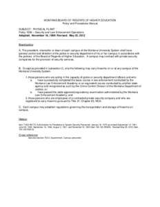 MONTANA BOARD OF REGENTS OF HIGHER EDUCATION Policy and Procedures Manual SUBJECT: PHYSICAL PLANT Policy 1006 – Security and Law Enforcement Operations Adopted: November 18, 1999: Revised: May 25, 2012 ________________