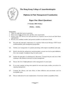 The Hong Kong College of Anaesthesiologists Diploma in Pain Management Examination Paper One (Short Questions) 17 October[removed]Friday) 09:00 h. – 10:00 h.