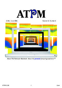 ATPM[removed]June 2006 Volume 12, Number 6  About This Particular Macintosh: About the personal computing experience.™