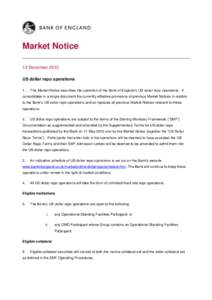 Market Notice 13 December 2012 US dollar repo operations 1.  This Market Notice describes the operation of the Bank of England’s US dollar repo operations. It