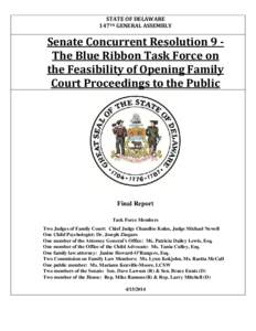 STATE OF DELAWARE 147TH GENERAL ASSEMBLY Senate Concurrent Resolution 9 The Blue Ribbon Task Force on the Feasibility of Opening Family Court Proceedings to the Public