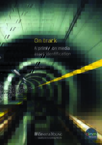 On track A primer on media asset identification May 2011  Conten