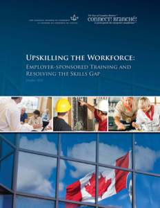 Upskilling the Workforce: Employer-sponsored Training and Resolving the Skills Gap October 2013  This report was made possible by the
