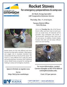 Rocket Stoves  for emergency preparedness & camp use Art Nash, Energy Specialist UAF Cooperative Extension Service Thursday, Dec. 11, 6 to 8 p.m.