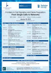 The Hebrew University of Jerusalem Frontiers in Cell Signaling and Gene Regulation: From Single Cells to Networks MDC, Berlin | Technion, Haifa | Hebrew University, Jerusalem