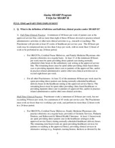 Alaska SHARP Program FAQs for SHARP-II FULL-TIME and PART-TIME EMPLOYMENT 1. Q. What is the definition of full-time and half-time clinical practice under SHARP-II? A: Full-Time Clinical Practice: A minimum of 40 hours pe