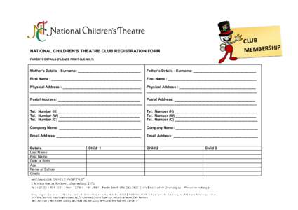 CLUB MEMBERSHIP NATIONAL CHILDREN’S THEATRE CLUB REGISTRATION FORM PARENTS DETAILS (PLEASE PRINT CLEARLY)