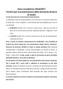 Anno accademicoTermini per la presentazione della domanda di borsa di studio Termini perentori per la presentazione della domanda La domanda on-line per la partecipazione al concorso per la concessione della b