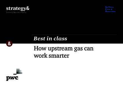 Best in class  How upstream gas can work smarter  Executive summary