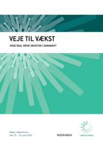 Veje til Vækst hVad skal driVe Væksten i danmark? Møde i Vækstforum den 15. – 16. april 2010