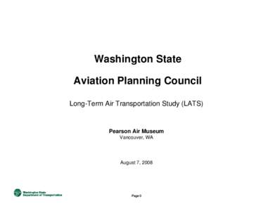 Washington State Aviation Planning Council Long-Term Air Transportation Study (LATS) Pearson Air Museum Vancouver, WA