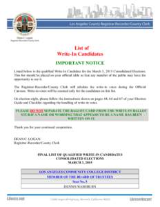 List of Write-In Candidates IMPORTANT NOTICE Listed below is the qualified Write-In Candidate for the March 3, 2015 Consolidated Elections. This list should be placed on your official table so that any member of the publ