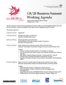 G8/20 Business Summit Working Agenda Sessions and/or times are subject to change Updated April 23, 2010 The G8/20 Business Summit will bring together global business leaders to provide thoughtful insights on how the G8 a