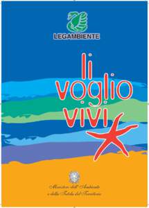 Li voglio vivi  Le coste italiane E’ un’iniziativa rivolta a tutti i frequentatori del mare curata da Legambiente per il