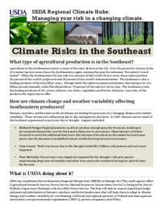 USDA Regional Climate Hubs: Managing your risk in a changing climate. Climate Risks in the Southeast What type of agricultural production is in the Southeast? Agriculture in the Southeastern states is some of the most di