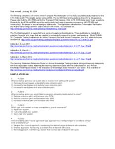 Date revised: January 30, 2014 The following sample exam for the Airline Transport Pilot Helicopter (ATH[removed]is suitable study material for the ATH[removed]and ATP helicopter added rating (ARH). The full ATH test is 80 