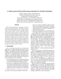 A Tableau-based Federated Reasoning Algorithm for Modular Ontologies∗ Jie Bao1 , Doina Caragea2 , Vasant Honavar1 Artificial Intelligence Research Laboratory, Department of Computer Science, Iowa State University, Ames