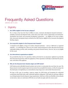 Frequently Asked Questions UPDATED: MAY 12, 2015 I.	Eligibility 1.	Are CDFIs eligible for the Access category? Yes. As long as they have less than $1 billion in assets, community-development financial institutions —