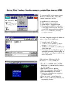 Soccer/Field Hockey- Sending season-to-date files (teamid.SGM) To send soccer/field hockey season-to-date files to the conference office, first use the 