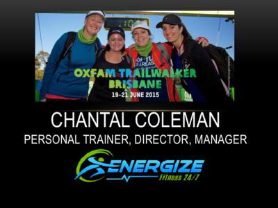 CHANTAL COLEMAN PERSONAL TRAINER, DIRECTOR, MANAGER OVERVIEW •