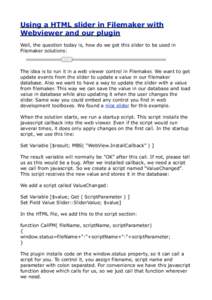 Using a HTML slider in Filemaker with Webviewer and our plugin Well, the question today is, how do we get this slider to be used in Filemaker solutions:  The idea is to run it in a web viewer control in Filemaker. We wan