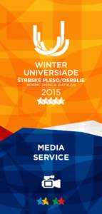 MEDIA SERVICE MEDIA CENTER 	 The Main Media Center (MMC) for the 27. World Winter Universiade 2015 will be located in the Hotel FIS Štrbske