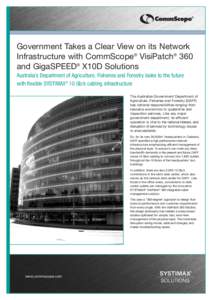 Government Takes a Clear View on its Network Infrastructure with CommScope® VisiPatch® 360 and GigaSPEED® X10D Solutions Australia’s Department of Agriculture, Fisheries and Forestry looks to the future with flexibl