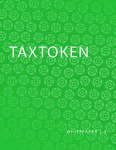 WHAT IS TAXTOKEN? TaxToken is the first company to leverage blockchain technology with artificial intelligence to modernize personal accounting. The TaxToken team noticed serious problems with taxation methods. The curre