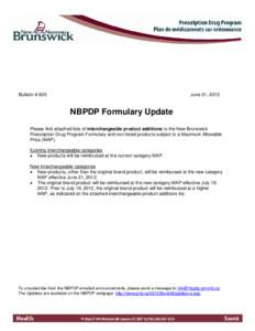 Bulletin # 835  June 21, 2012 NBPDP Formulary Update Please find attached lists of interchangeable product additions to the New Brunswick