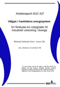 Förstudie om väte-energiSid 2 SGC:s FÖRORD FUD-projekt inom Svenskt Gastekniskt Center AB avrapporteras normalt i rapporter som är