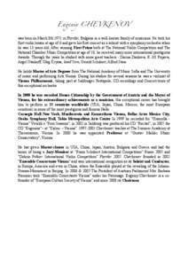 Eu!niy CHEVKENOV was born on March 8th 1971 in Plovdiv, Bulgaria in a well-known family of musicians. He took his first violin lesson at age of 6 and gave his first concert as a soloist with a symphony orchestra when he 